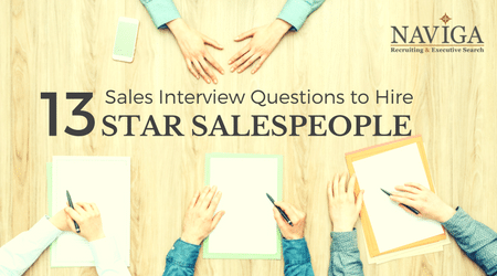 13 Interview Questions to Hire Star Salespeople