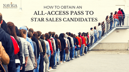 How to Obtain an All-Access Pass to Star Sales Candidates