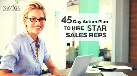 The 45 Day Action Plan to Hire Star Sales Reps