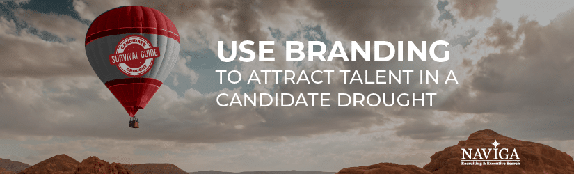 Use Branding to Attract Talent in a Candidate Drought